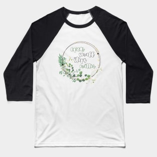 Even small steps matter Baseball T-Shirt